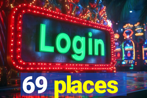 69 places